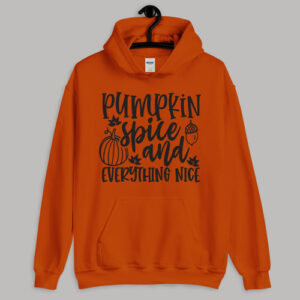 Pumpkin Spice and Everything Nice Pullover Hoodie