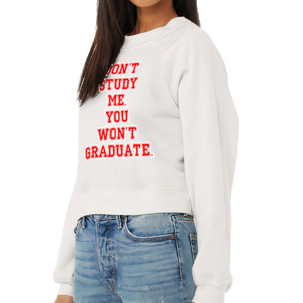 Don’t Study Me You Won’t Graduate Raglan Pullover – Funny Quote Women’s Sweatshirt – Printed Pullover