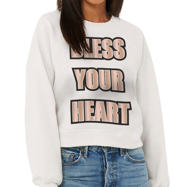 Bless Your Heart Raglan Pullover – Cool Women’s Sweatshirt – Inspirational Pullover