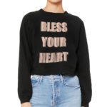 Bless Your Heart Raglan Pullover - Cool Women's Sweatshirt - Inspirational Pullover