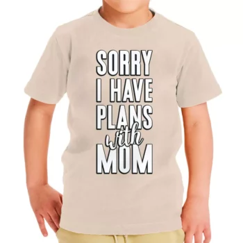 Sorry I Have Plans With Mom Toddler T-Shirt – Cute Kids’ T-Shirt – Themed Tee Shirt for Toddler