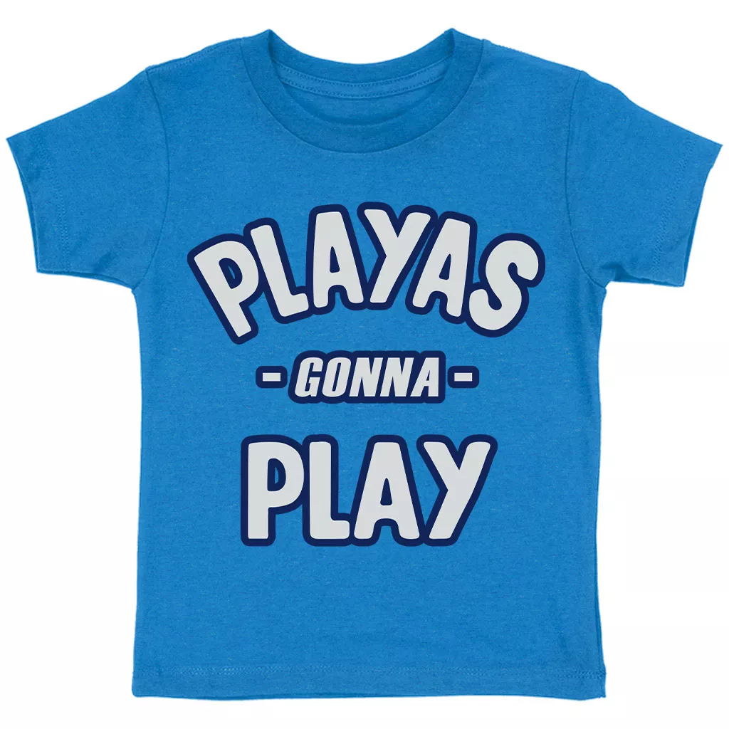 Playas Gonna Play Toddler T-Shirt – Funny Kids’ T-Shirt – Themed Tee Shirt for Toddler