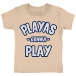 Playas Gonna Play Toddler T-Shirt - Funny Kids' T-Shirt - Themed Tee Shirt for Toddler