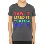 Saw It Liked It Kids' T-Shirt - Colorful T-Shirt - Best Design Tee Shirt for Kids