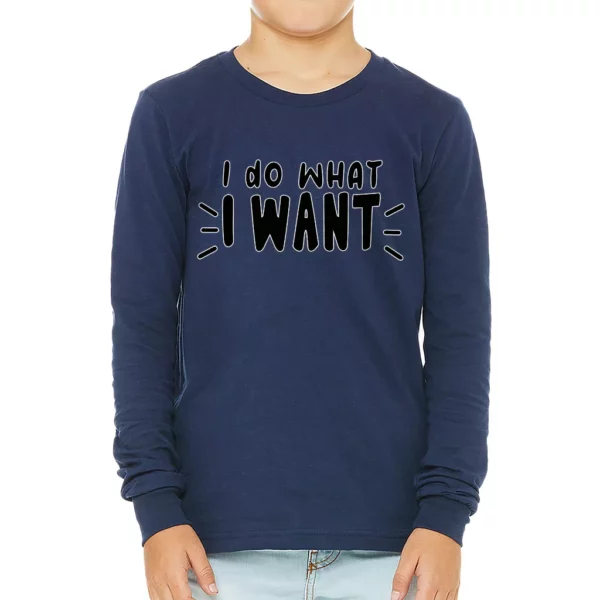 I Do What I Want Kids’ Long Sleeve T-Shirt – Trendy T-Shirt – Cool Design Long Sleeve Tee