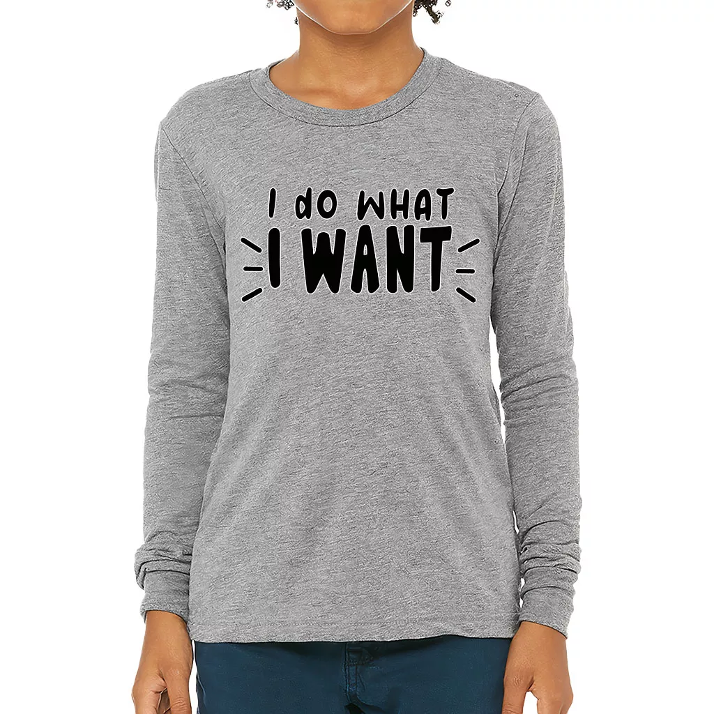 I Do What I Want Kids’ Long Sleeve T-Shirt – Trendy T-Shirt – Cool Design Long Sleeve Tee
