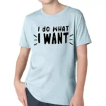 I Do What I Want Kids' Classic Fit T-Shirt - Trendy T-Shirt - Cool Design Classic Fit Tee