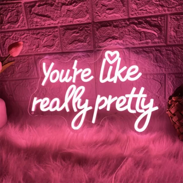 Charming “You Are Like Really Pretty” Neon LED Sign