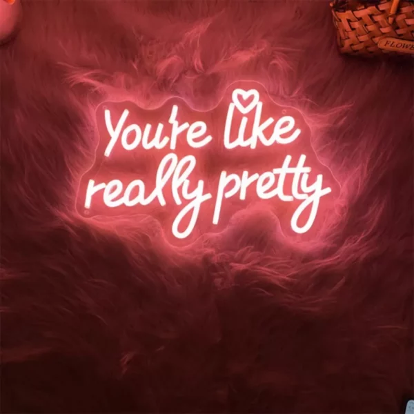 Charming “You Are Like Really Pretty” Neon LED Sign