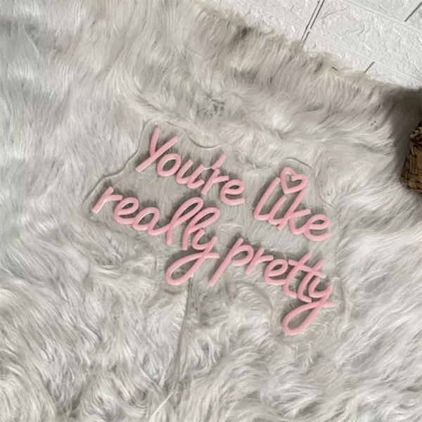 Charming “You Are Like Really Pretty” Neon LED Sign