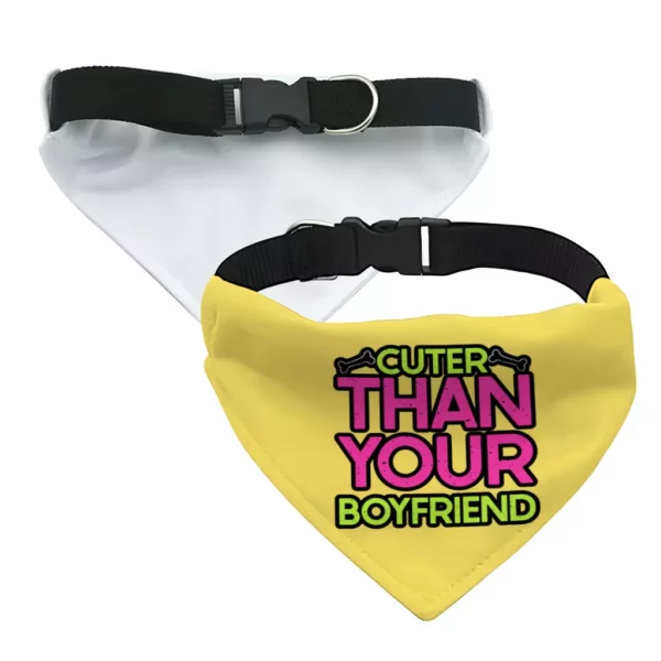 Cuter Than Your Boyfriend Pet Bandana Collar – Funny Scarf Collar – Colorful Dog Bandana