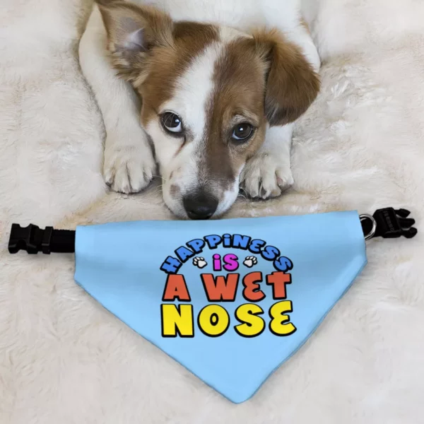 Happiness Is a Wet Nose Pet Bandana Collar – Colorful Scarf Collar – Quote Dog Bandana