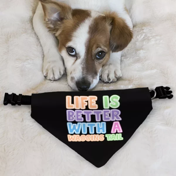 Life Is Better With a Wagging Tail Pet Bandana Collar – Print Scarf Collar – Art Dog Bandana