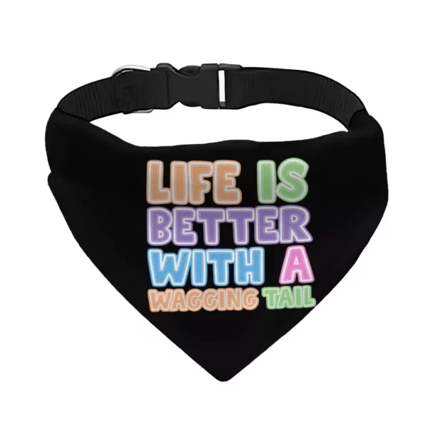 Life Is Better With a Wagging Tail Pet Bandana Collar – Print Scarf Collar – Art Dog Bandana