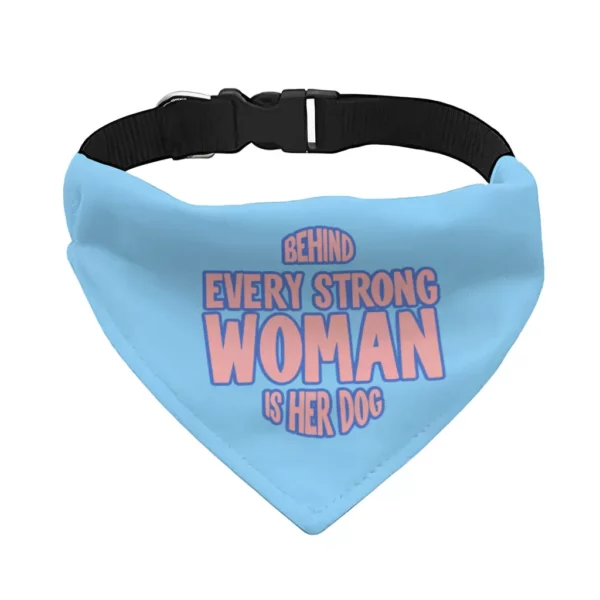 Behind Every Woman Is Her Dog Pet Bandana Collar – Cute Scarf Collar – Unique Dog Bandana