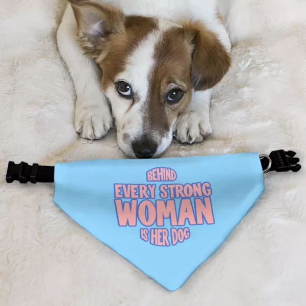 Behind Every Woman Is Her Dog Pet Bandana Collar – Cute Scarf Collar – Unique Dog Bandana