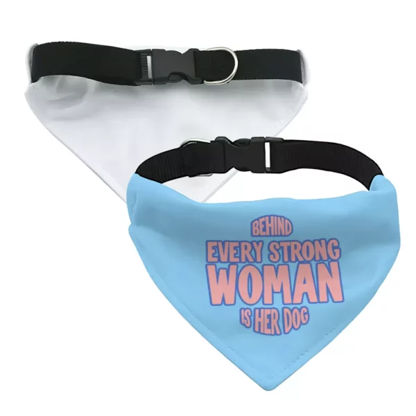 Behind Every Woman Is Her Dog Pet Bandana Collar – Cute Scarf Collar – Unique Dog Bandana