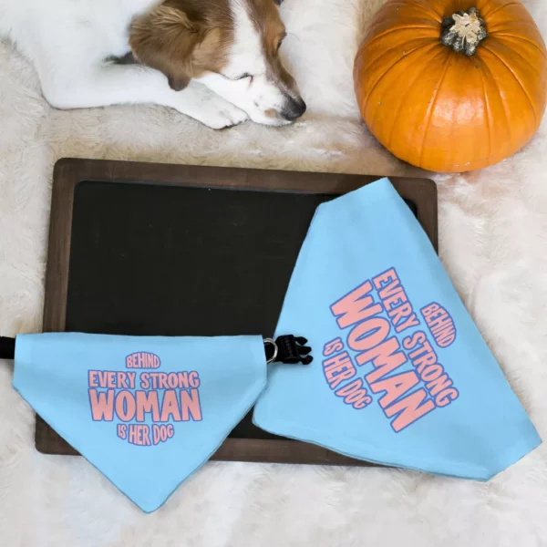 Behind Every Woman Is Her Dog Pet Bandana Collar – Cute Scarf Collar – Unique Dog Bandana