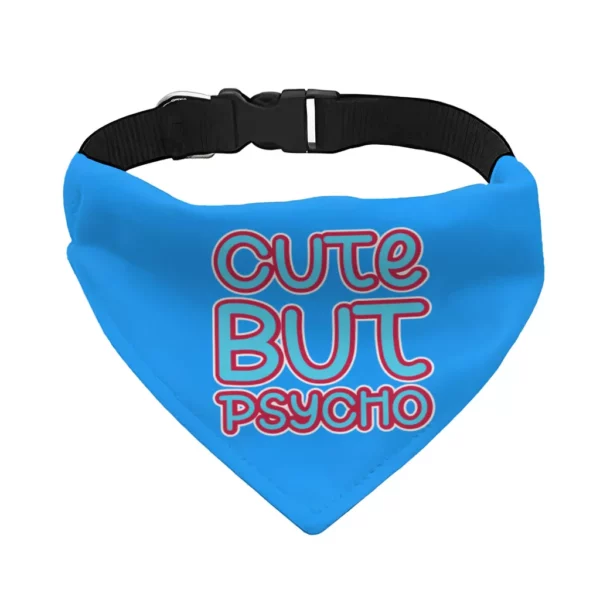 Cute but Psycho Pet Bandana Collar – Beautiful Scarf Collar – Phrase Dog Bandana