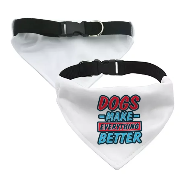 Dogs Make Everything Better Pet Bandana Collar – Print Scarf Collar – Quote Dog Bandana