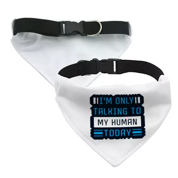 Only Talking to My Human Pet Bandana Collar - Phrase Scarf Collar - Funny Dog Bandana - Image 4