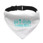 Life Is Better With Pets Pet Bandana Collar - Kawaii Scarf Collar - Printed Dog Bandana