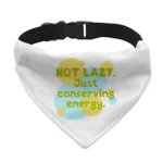 I Am Not Lazy Pet Bandana Collar - Quote Scarf Collar - Themed Dog Bandana