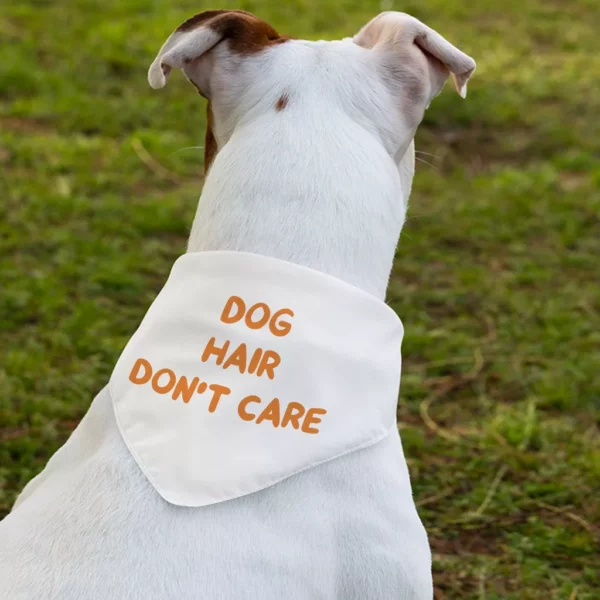 Dog Hair Don't Care Pet Bandana Collar - Funny Design Scarf Collar - Cool Design Dog Bandana - Image 3